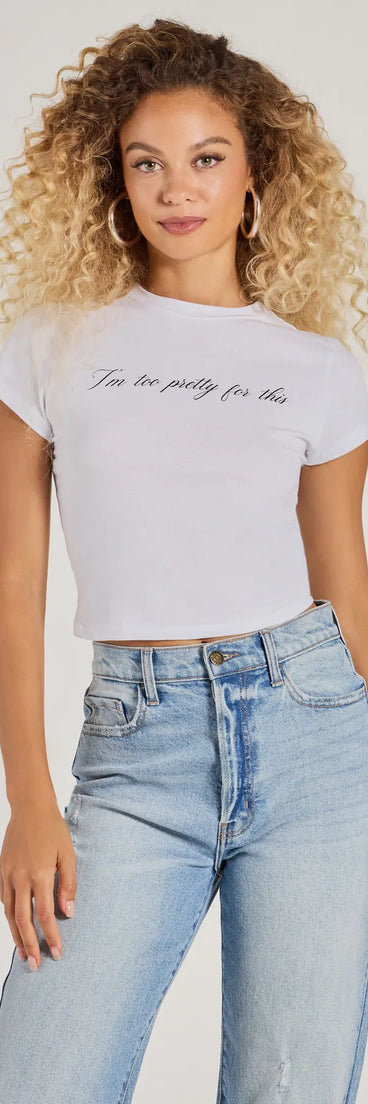 Show off your style in the I'm Too Pretty For This Crop Graphic Tee, a white crop top designed for bold looks and effortless versatility.